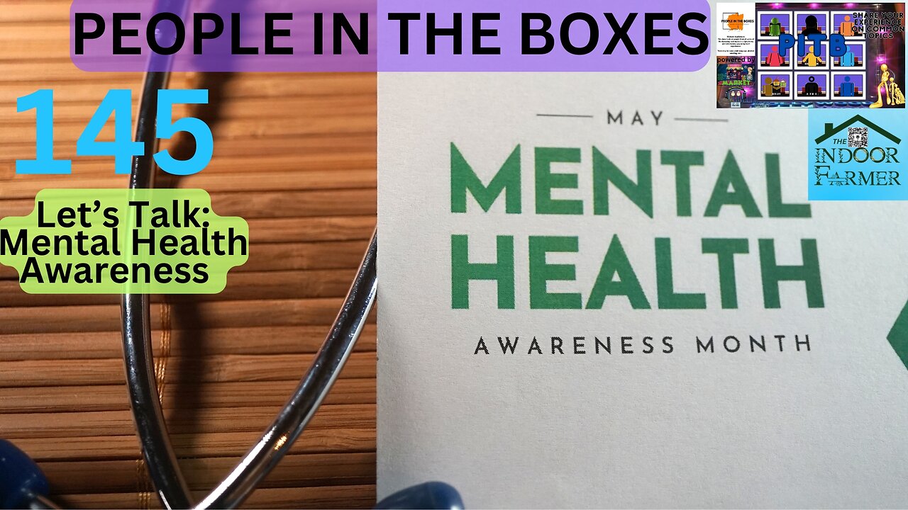 People In The Boxes ep 145, Let's Talk Mental Health Awareness.