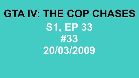 GTA IV: The Cop Chase S1 E33