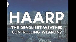 HAARP - Weather as a Weapon -