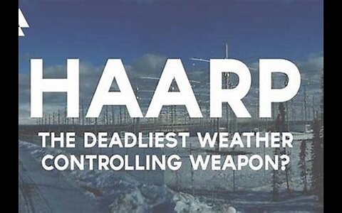 HAARP - Weather as a Weapon -