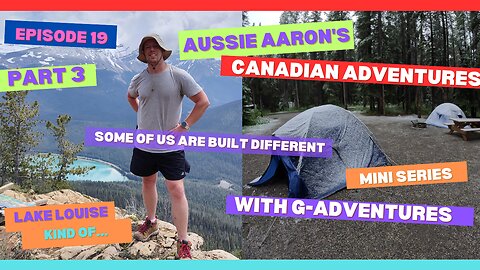 Episode 19 | Snow in Summer?! Back Pain & Big Views on My G Adventures Canadian Rockies Tour