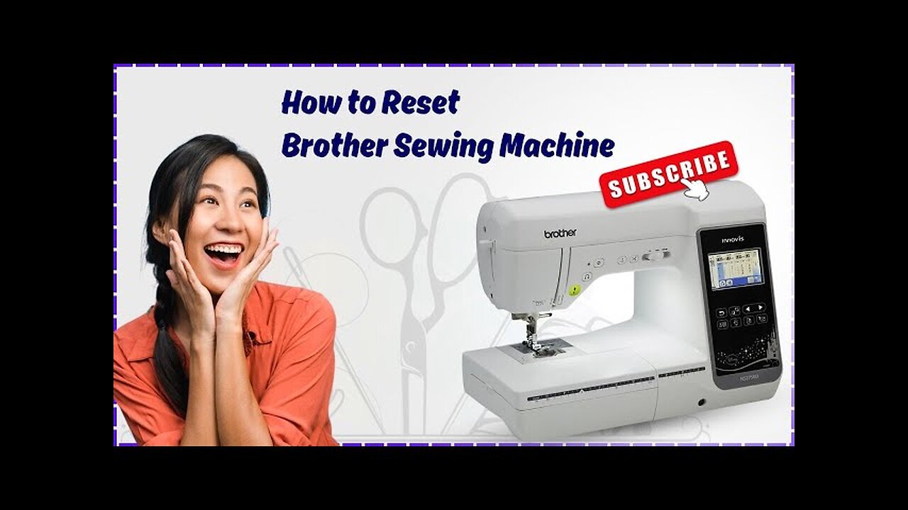 How to Reset Brother Sewing Machine?