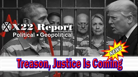 X22 Dave Report - The Real Manchurian Candidate Has Been Exposed, Sedition, Treason, Justice