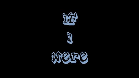 If I Were
