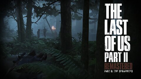 Last Of Us 2 Remastered Playthrough | Part 8: The Seraphites