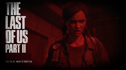 Last Of Us 2 Remastered Playthrough | Part 8: St. Mary's Hospital