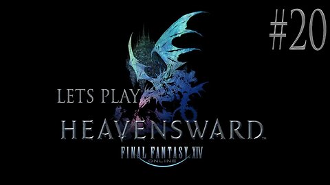 Let's Play Final Fantasy XIV Heavensward Ep 20