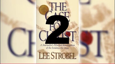 The Case for Christ Chapter 2-- Do Eyewitness accounts stand up to scrutiny?