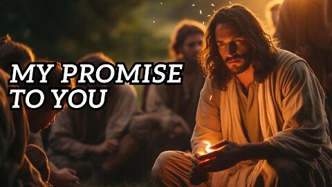 My Promise To YOU | Gods message today | God blessings message | God's Message Now
