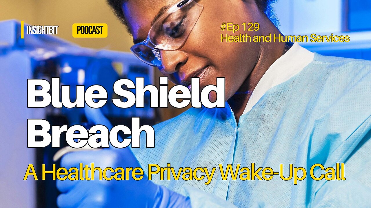 Blue Shield Breach: A Healthcare Privacy Wake-Up Call