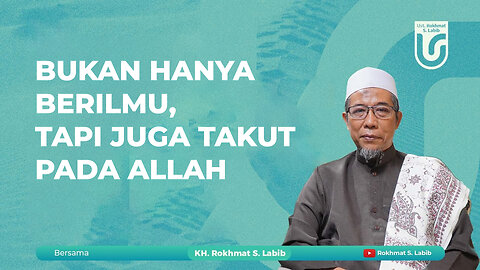 BUKAN HANYA BERILMU, TAPI JUGA TAKUT PADA ALLAH