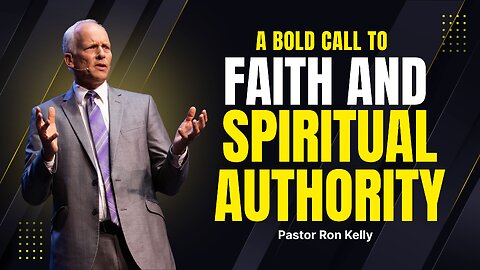 Pastor Ron Kelly: A Bold Call to Faith and Spiritual Authority