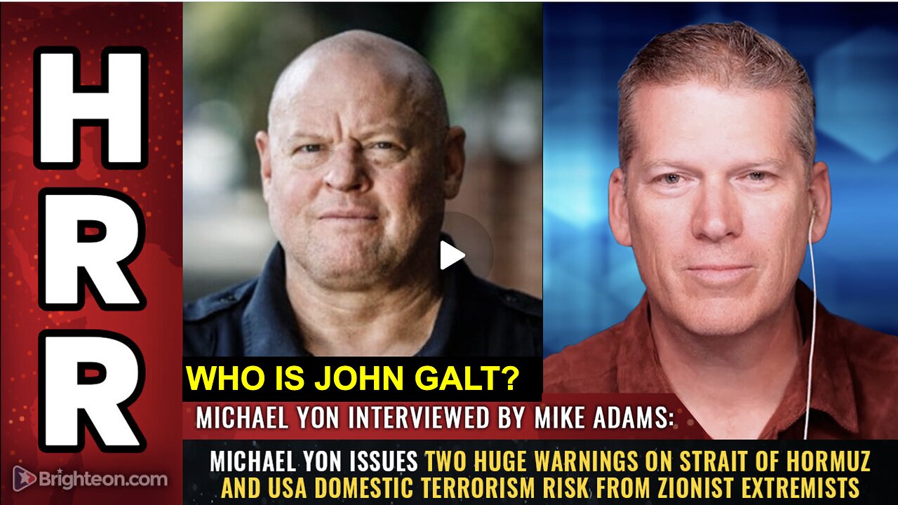 HRR-Michael Yon issues 2 warnings on Strait of Hormuz & US domestic terrorism risk.WHO IS John Galt?