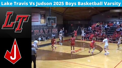 Lake Travis Vs Judson 2025 Boys Basketball Varsity