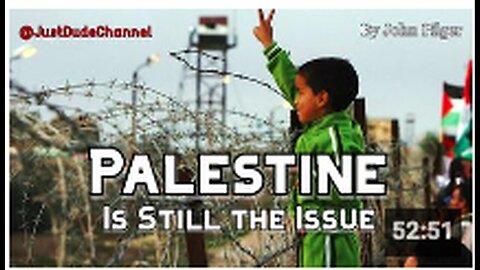"Palestine Remains the Issue - A Perspective by John Pilger"