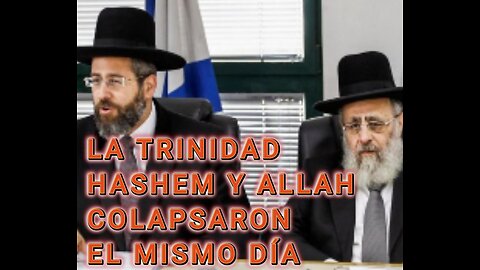 EL DIA QUE LA TRINIDAD, HASHEM Y ALLAH COLAPSARON