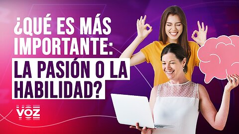 ¿Qué es más importante: la pasión o la habilidad? - Episodio 22 