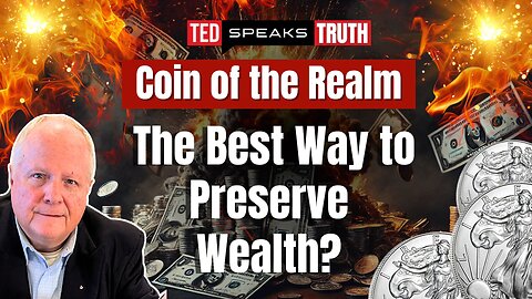 Coin of the Realm: The Best Way to Preserve Wealth? | Ted Provenza