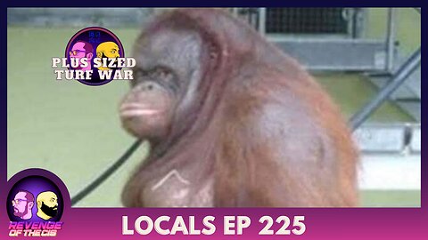 Locals EP 225: Plus Sized Turf War