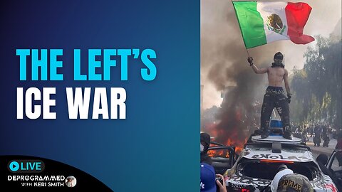 The Left's ICE War - LIVE Deprogrammed with Keri Smith