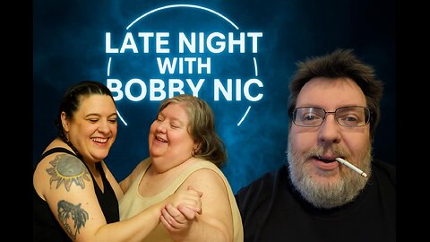 Late Night with Bobby Nic
