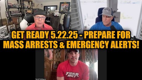 Michael Jaco & David Rodriguez: Get Ready 5.22.25 - Prepare For Mass Arrests & Emergency Alerts!