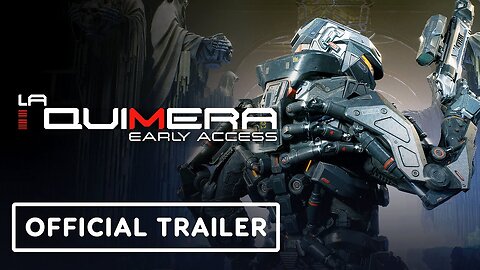 La Quimera - Official Early Access Launch Trailer