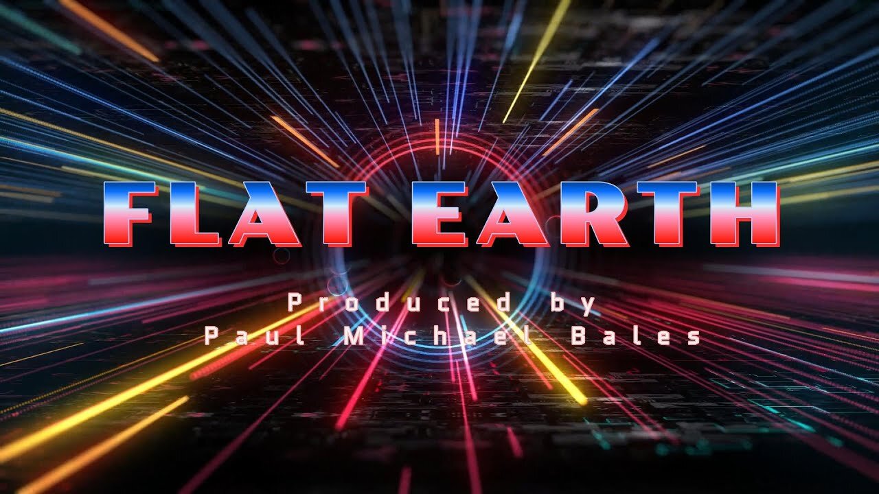 ♫ Flat Earth - Flat World - Produced by Paul Michael Bales ♫