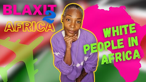 WHiTE PEOPLE ARE LiVING THEiR BEST LiVES iN AFRiCA WHiLE YOU'RE STiLL HESiTATiNG