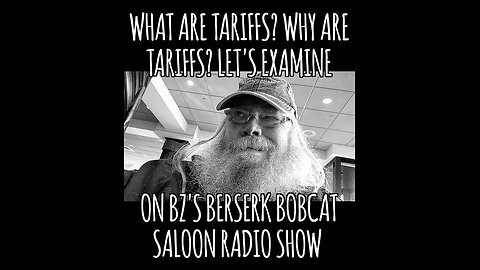 BZ's Saloon, 04.08.25; Tariffs: What? Why?