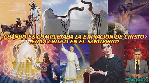 ¿Cuándo es completada la expiación de Cristo? ¿En la cruz o en el Santuario? / Vlog Saetero contesta