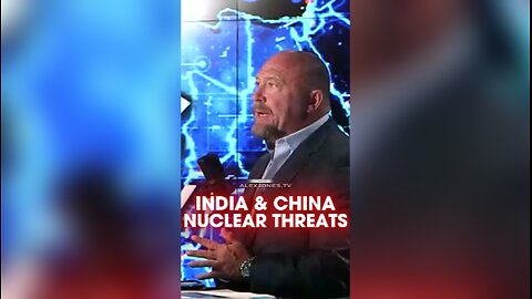Alex Jones: India & China Threatening To Nuke Each Other - 5/7/25
