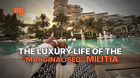 THE LUXURY LIFE OF THE “MARGINALISED” MILITIA