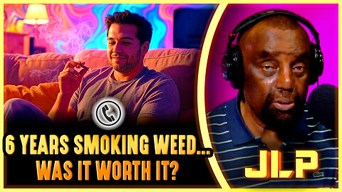 JLP’s Advice to a Chronic Pot Smoker (6 Years Deep)