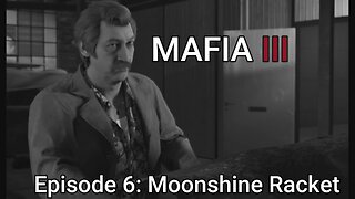 Mafia 3 Episode 6: Moonshine Racket