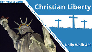 Christian Liberty | Daily Walk 439