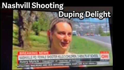[Mar 28, 2023] Nashville Shooting HOAX - Duping Delight [DITRH]