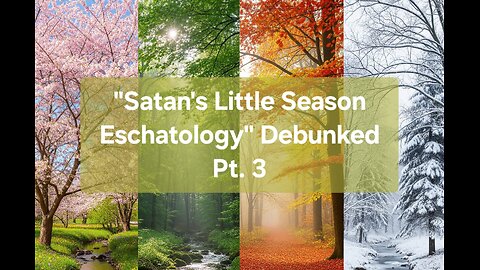 "Satan's Little Season" Eschatology Debunked Pt.3 || Pastor Thompson ||| SFBCV