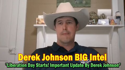 Derek Johnson BIG Intel Mar 19: "Liberation Day Starts! Important Update By Derek Johnson"