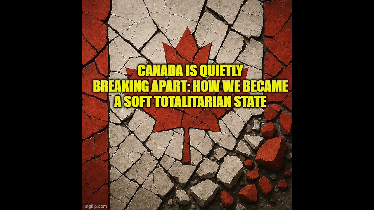 “Canada Is Quietly Breaking Apart: How We Became a Soft Totalitarian State”