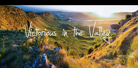 Victorious in the Valley