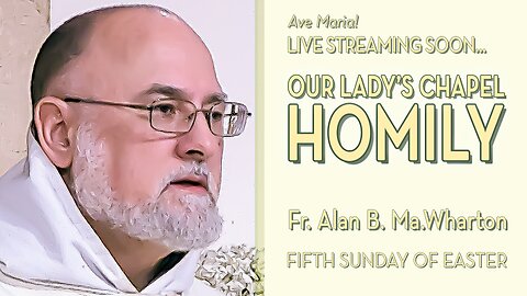 Fifth Sunday of Easter - May 18, 2025 - OLC HOMIL