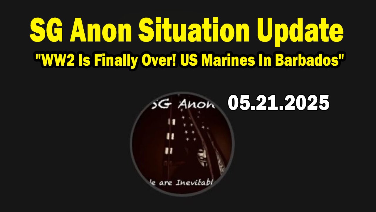 SG Anon Situation Update May 17: "WW2 Is Finally Over! US Marines In Barbados"