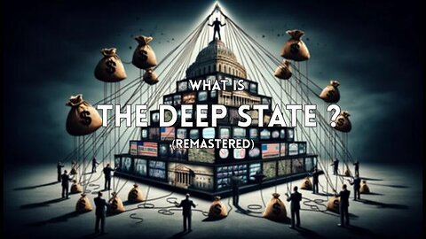 The Best Kept Secret Of The Deep State - Episode 1: What is the Deep State?