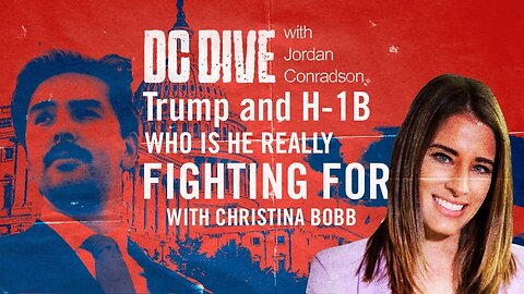 Trump & H-1B: Who Is He REALLY Fighting For? | Guest: Christina Bobb | DC Dive