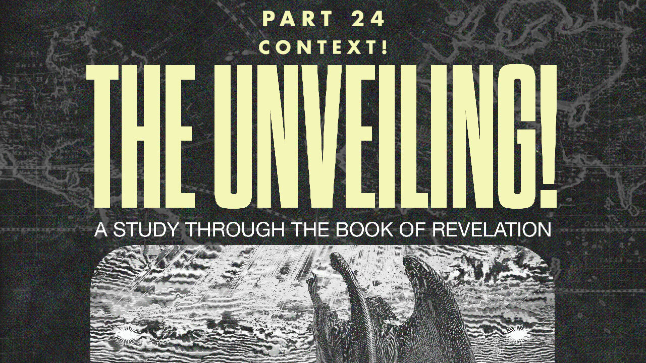 12.17.23 | Sunday Morning | Part 24 Context!