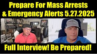 Michael Jaco & Scott McKay Full Interview 5.27.25 - Prepare For Mass Arrests & Emergency Alerts. Bannons War Room