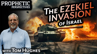 The EZEKIEL INVASION of ISRAEL | Tom Hughes