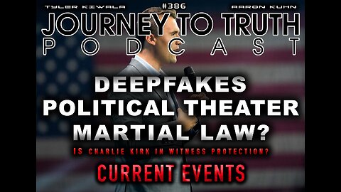 EP 386 | DEEPFAKES - POLITICAL THEATER - MARTIAL LAW | Is Charlie Kirk in witness protection?