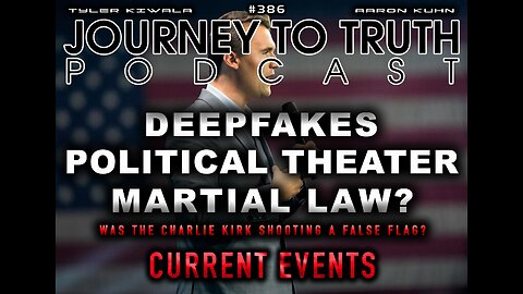 EP 386 | DEEPFAKES - POLITICAL THEATER - MARTIAL LAW | Was Charlie Kirk shooting a False Flag?